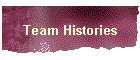 Team Histories