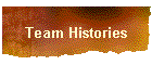 Team Histories